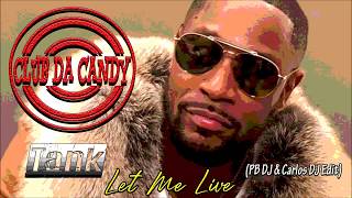 Tank - Let Me live (PB DJ &amp; Carlos DJ Xtended)