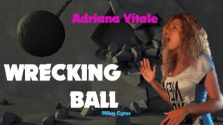 Wrecking Ball - Miley Cyrus (Audio Cover) by Adriana Vitale