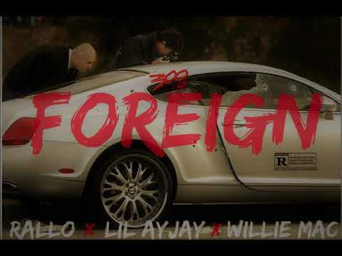 3HunnitRallo X Willie Mac X Lil AyJay - Foreign *Prod By. Wavy Tre*