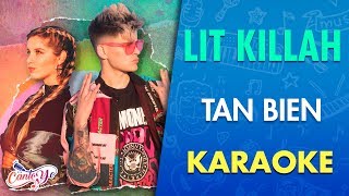LIT killah - Tan Bien (Official Video) ft. Agus Padilla Karaoke | Cantoyo