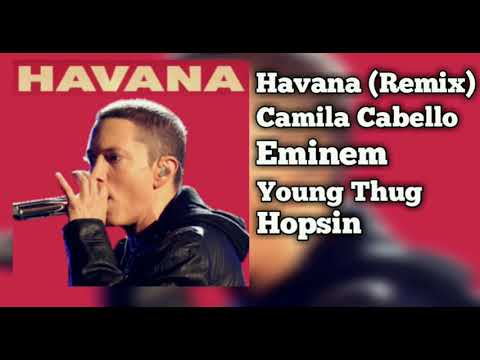 Camila Cabello - Havana (Remix) Ft Eminem,Young Thug & Hopsin