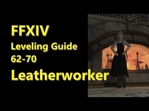 OUTDATED - FFXIV Leatherworker Leveling Guide 62 to 70 - post patch 5.2