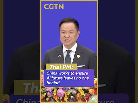 Thai PM: China works to ensure AI future leaves no one behind