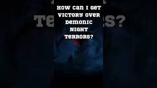 overcoming demonic night terror #shorts