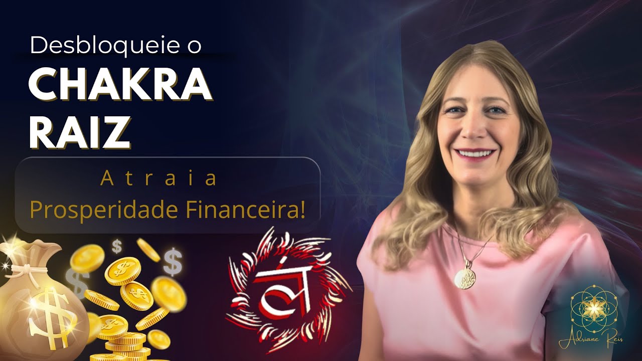 Desbloqueie o Chakra Básico e Atraia Prosperidade Financeira!