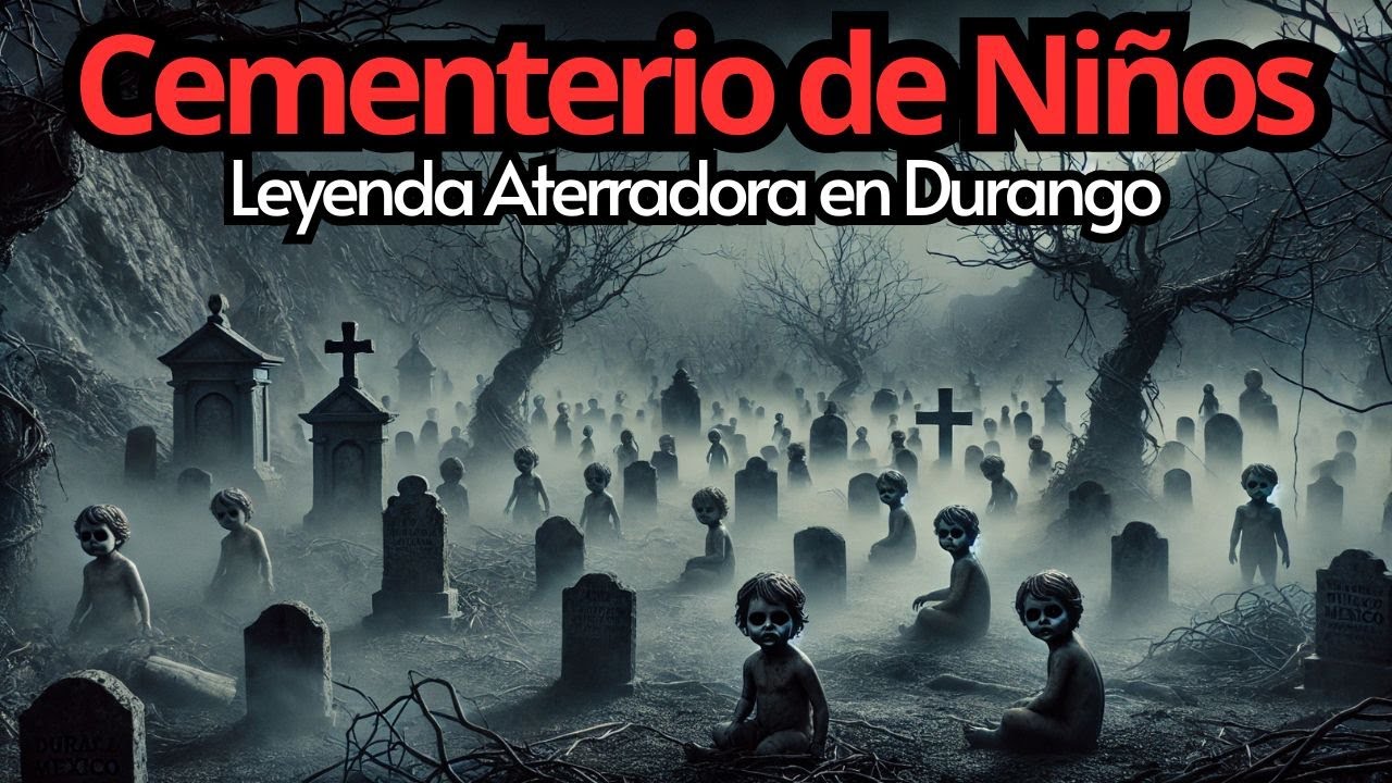 El MISTERIO del CEMENTERIO de Niños en Durango: ¿Por Qué Nadie se Atreve a Volver? | Historia Real
