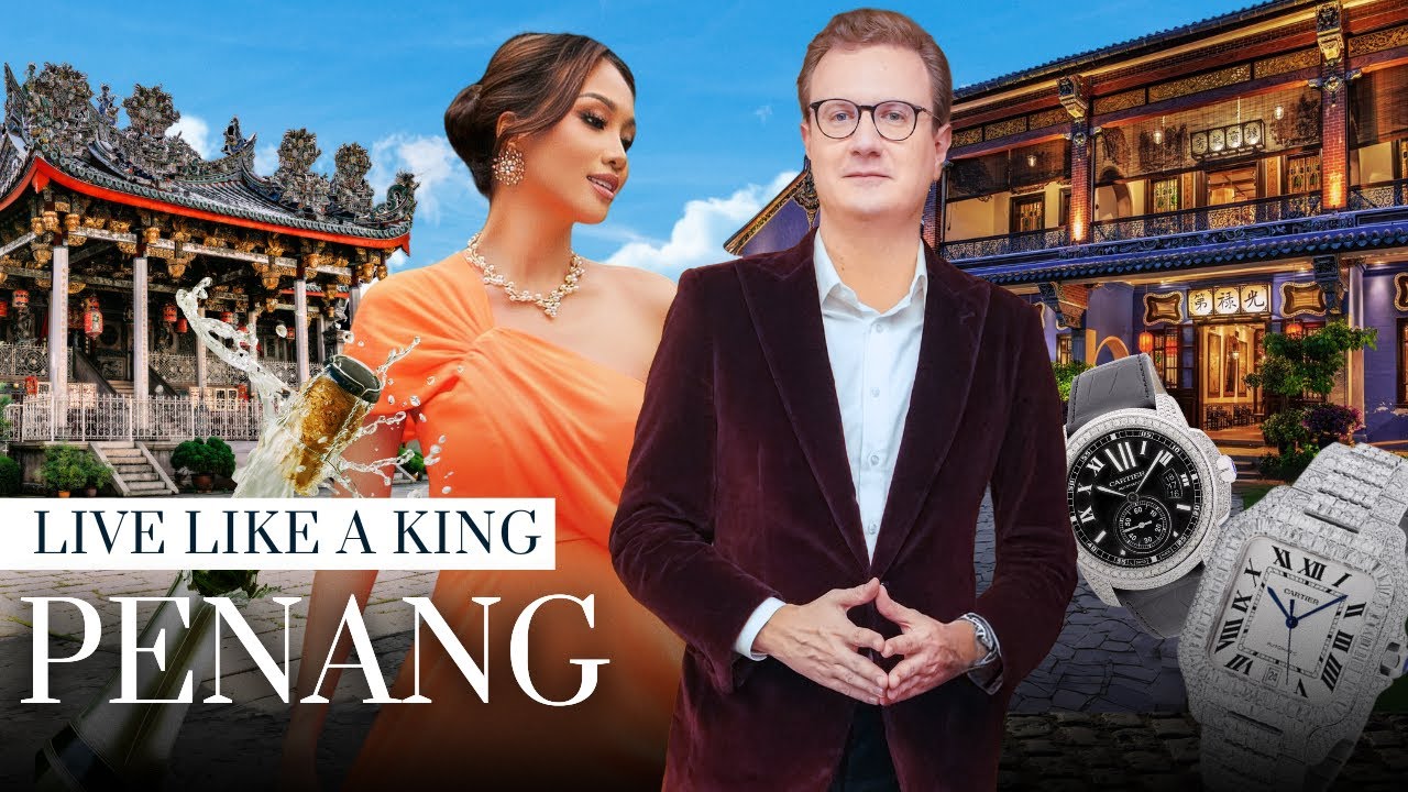 Live Like a King Penang: Luxury Living in Malaysia 🇲🇾
