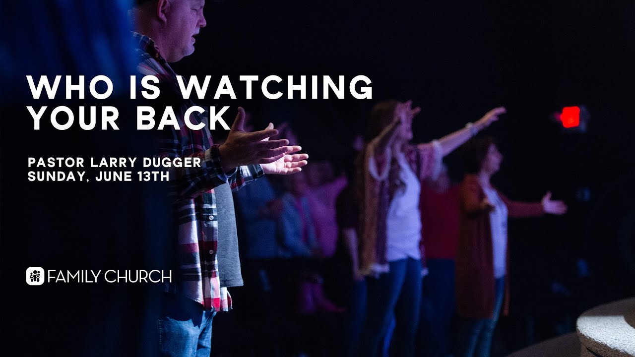 Who Is Watching Your Back - Pastor Larry Dugger