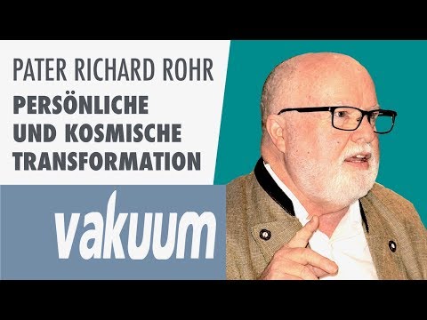 Richard Rohr: Wie sich Menschen und die Welt erneuern | Andreas Ebert | VAKUUM