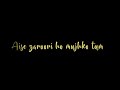 Aise Zaruri Ho Mujhko Tum New Sad Black Screen Whatsapp Status Video MP Creation