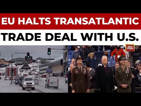 EU Halts US Trade Deal After Donald Trump Imposes Tariffs Over Greenland Dispute | India Today News