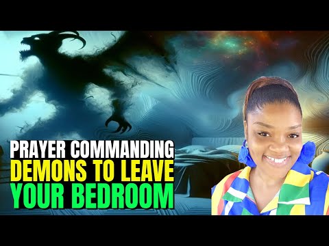 Prayer COMMANDING Demons To LEAVE Your BEDROOM || LEAVE NOW in JESUS NAME!