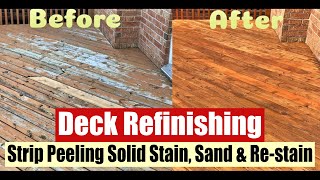 Deck Refinishing | How To Strip, Peel off Solid Stain, Sand & Re-stain | DIY