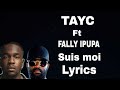 TAYC Ft FALLY IPUPA - Suis moi (lyrics & paroles) @tayc