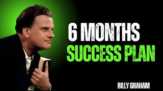 "Billy Graham's 6-Month Success Plan: Life-Changing Wisdom for a Purposeful Future"