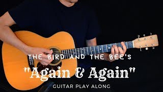 The Bird and the Bee - Again &amp; Again (Guitar Play Along)