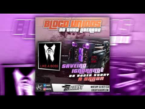 SAVEIRO IGNORANTE DO ROGER STONY A BRABA - BLOCO UNIDOS DO TUDO LIBERADO [Prod&Mix. DJ BLEBYT]