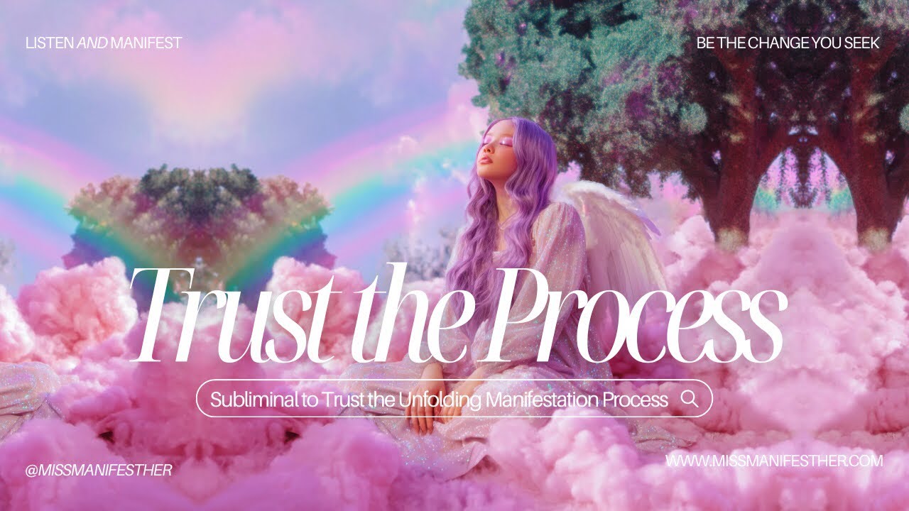 TRUST THE PROCESS Subliminal 🌈 This is your sign to Let Go + Relax 🙏 Your Manifestation is Coming ✨