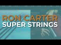 Ron Carter - Super Strings (Official Audio)