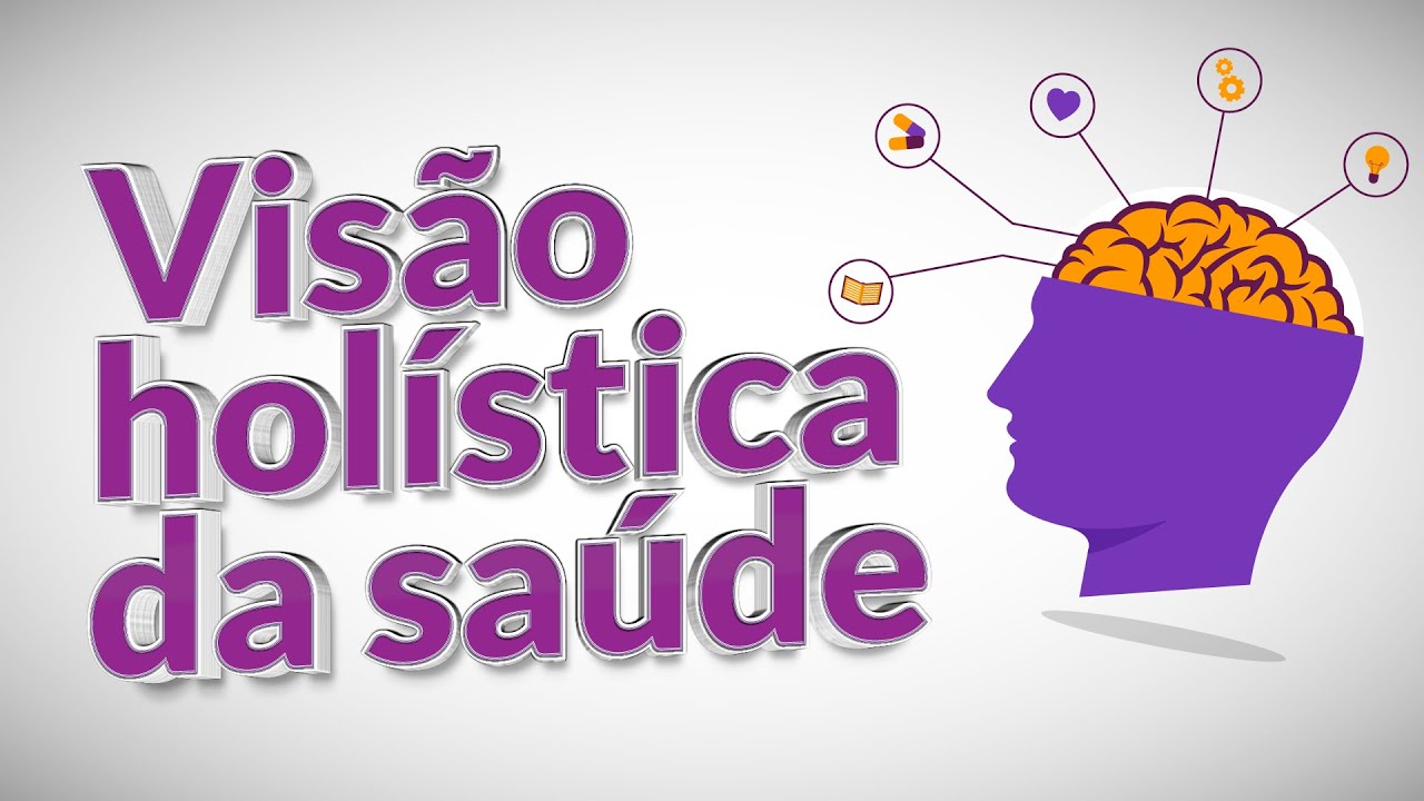 O que é a visão holística da saúde ?