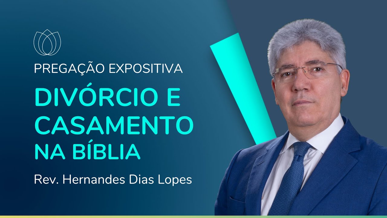 DIVÓRCIO E CASAMENTO NA BÍBLIA | Rev. Hernandes Dias Lopes | IPP