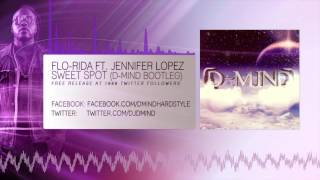 Flo-Rida ft. Jennifer Lopez - Sweet Spot (D-Mind Bootleg) HQ Preview