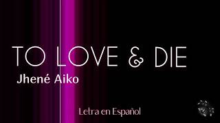 Jhené Aiko - To Love &amp; Die (Letra en Español)