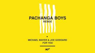 Michael Mayer &amp; Joe Goddard - For You (Pachanga Boys Remix)