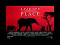 A Far Off Place OST Epilogue End Credits