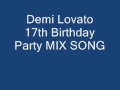 Demi Lovato 17th Birthday Party MIX SONG + Link ...