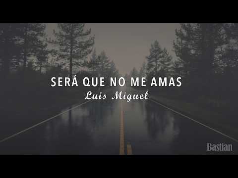 Luis Miguel - Será Que No Me Amas (Letra) ♡