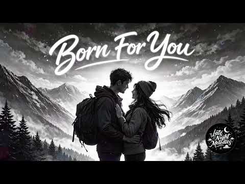 Born For You - Late Night Melodies (AI Cover)