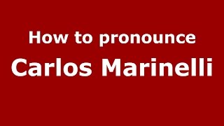 How to pronounce Carlos Marinelli