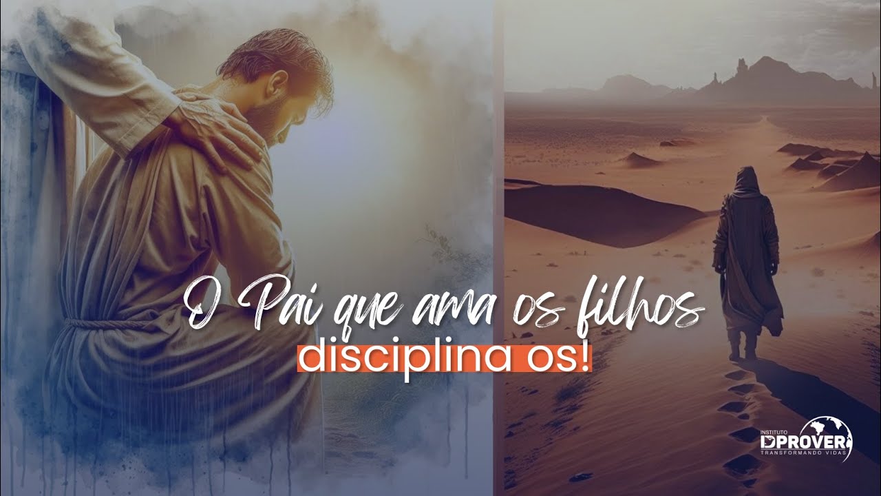 O PAI QUE AMA OS FILHOS, DISCIPLINA-OS|Como Deus corrige seus filhos ?