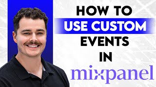 How To Use Custom Events In Mixpanel [2026 Guide]