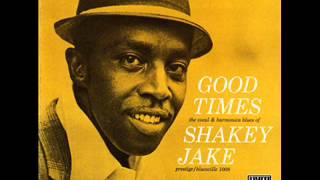 Shakey Jake Harris - Good Times (1960)