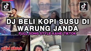 Download lagu DJ BELI KOPI SUSU DI WARUNG JANDA FULL SONG STYLE KANE VIRAL TIKTOK TERBARU YANG KALIAN CARI mp3