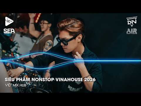 NONSTOP Club 2026 Vinahouse Việt Mix - Nhạc Remix TikTok Triệu View - BXH Nhạc Trẻ Remix Hay Nhất