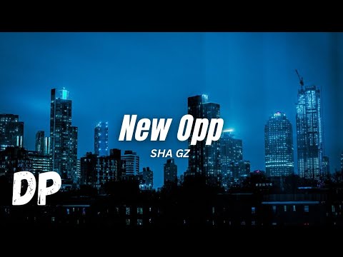 Sha Gz - New Opp (Lyrics)