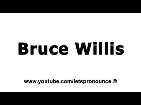 How to Pronounce Bruce Willis