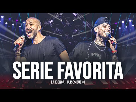 La K'onga & Ulises Bueno - Serie Favorita (En Vivo Buenos Aires)
