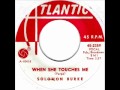 When She Touches Me by Solomon Burke on Mono 1966 Atlantic 45.