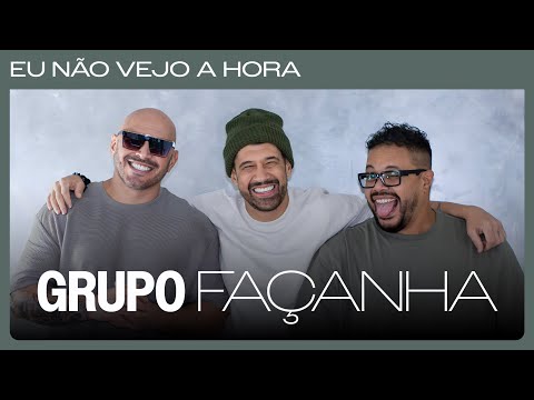 Eu Não Vejo A Hora (original) - Façanha