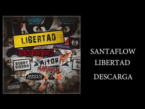 Libertad - Santaflow x Bobby sierra x Marichal x Aitor x Mesus / Link de descarga