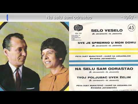 Duet Muratovic i Karic - Na selu sam odrastao - (Audio 1967)