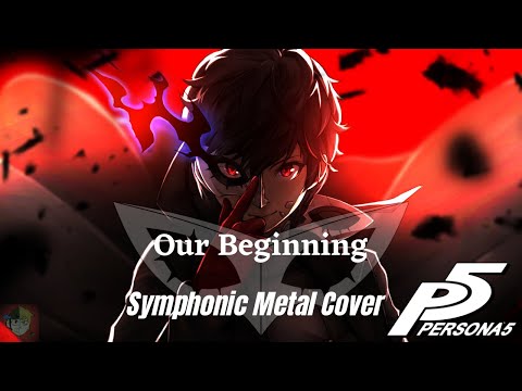 Our Beginning - Persona 5 - Symphonic Metal Cover