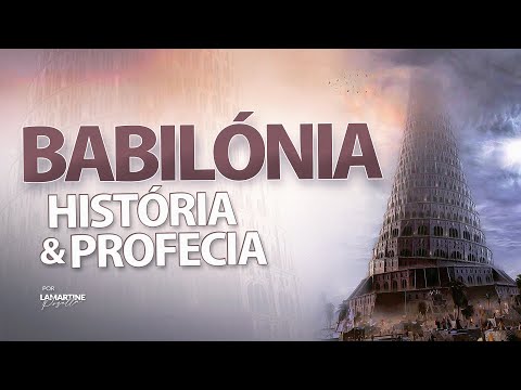 BABILÓNIA | História e Profecia | Lamartine Posella