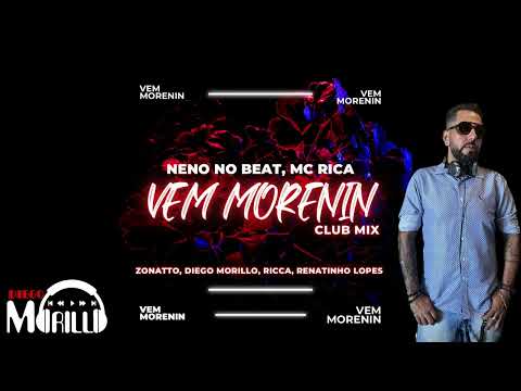 Neno no Beat, Rica - Vem Morenin (Zonatto, Diego Morillo, Ricca, Renatinho Lopes) Club Mix