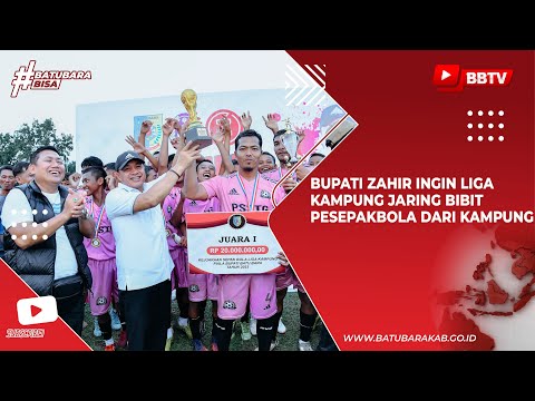 BUPATI ZAHIR INGIN LIGA KAMPUNG JARING BIBIT PESEPAKBOLA DARI KAMPUNG