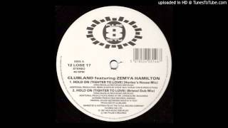 Clubland~Hold On Tighter To Love [Hurley's House Mix]